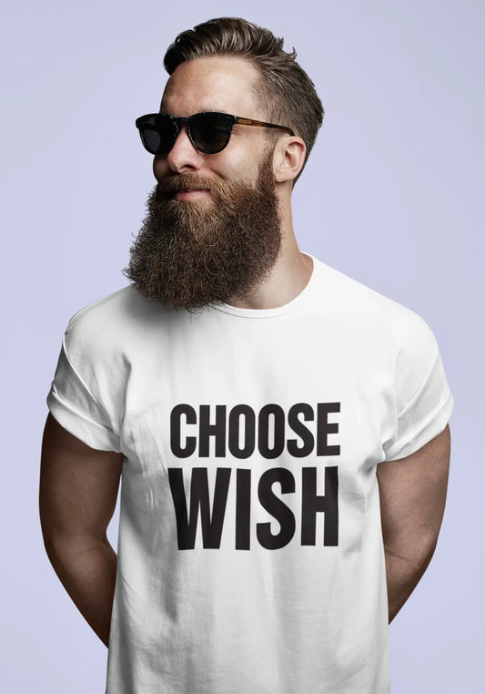 Choisissez Wish, T-Shirt, Tshirt Blanc Homme, T-Shirt Cadeau 00061