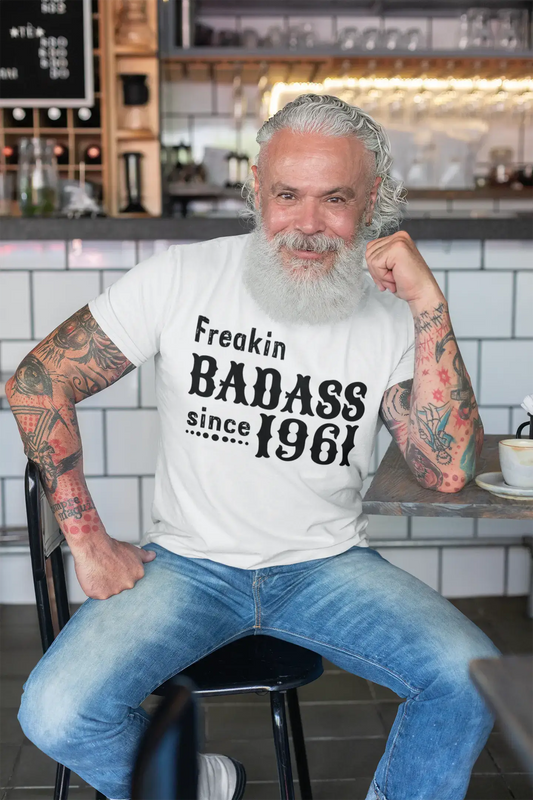 Freakin Badass Since 1961 T-shirt Homme Blanc Cadeau d'anniversaire 00392