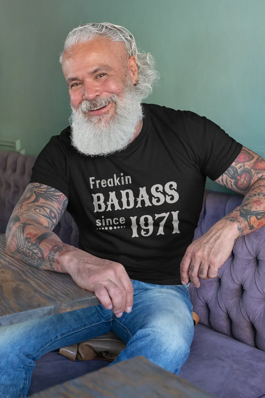 Freakin Badass Depuis 1971 T-shirt Homme Noir Cadeau d'anniversaire 00393