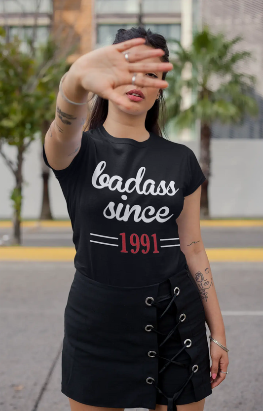 • Badass Since 1991 T-shirt Femme Noir Cadeau d'anniversaire Col Rond 00432