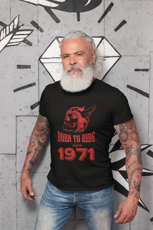 1971, Born to Ride Since 1971 T-shirt Homme Noir Cadeau d'anniversaire 00493