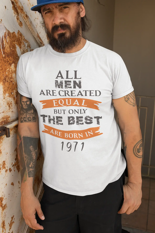 1971, Only the Best are Born in 1971 Men's T-shirt White Birthday Gift 00510