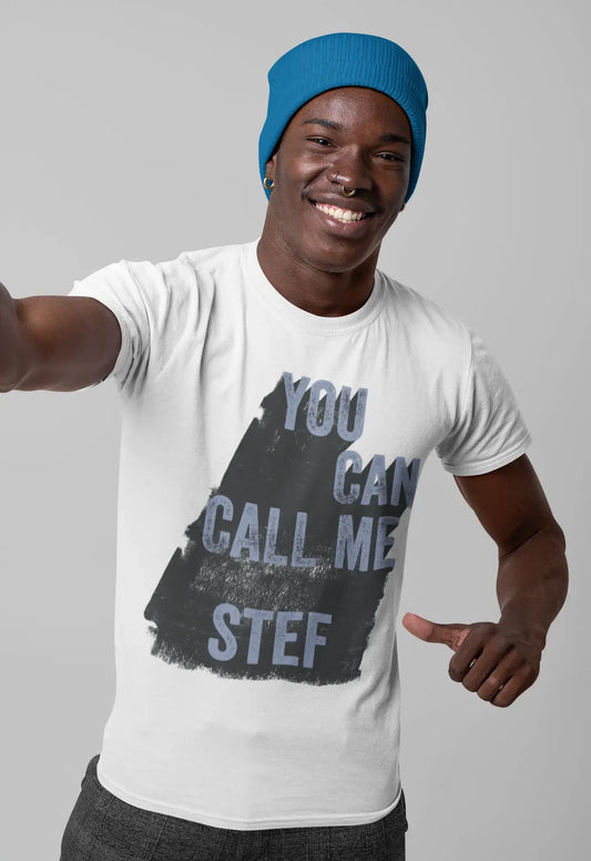 Stef, You Can Call Me Stef Men's T shirt White Birthday Gift 00536