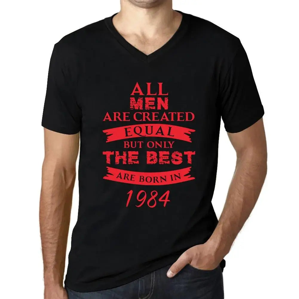 Men's Graphic T-Shirt V Neck All Men Are Created Equal but Only the Best Are Born in 1984 40th Birthday Anniversary 40 Year Old Gift 1984 Vintage Eco-Friendly Short Sleeve Novelty Tee