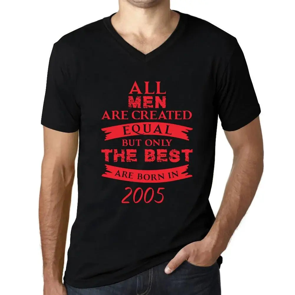 Men's Graphic T-Shirt V Neck All Men Are Created Equal but Only the Best Are Born in 2005 19th Birthday Anniversary 19 Year Old Gift 2005 Vintage Eco-Friendly Short Sleeve Novelty Tee