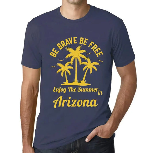 Men's Graphic T-Shirt Be Brave Be Free Enjoy The Summer In Arizona Eco-Friendly Limited Edition Short Sleeve Tee-Shirt Vintage Birthday Gift Novelty