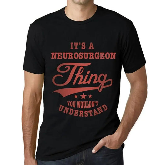 Men's Graphic T-Shirt It's A Neurosurgeon Thing You Wouldn’t Understand Eco-Friendly Limited Edition Short Sleeve Tee-Shirt Vintage Birthday Gift Novelty