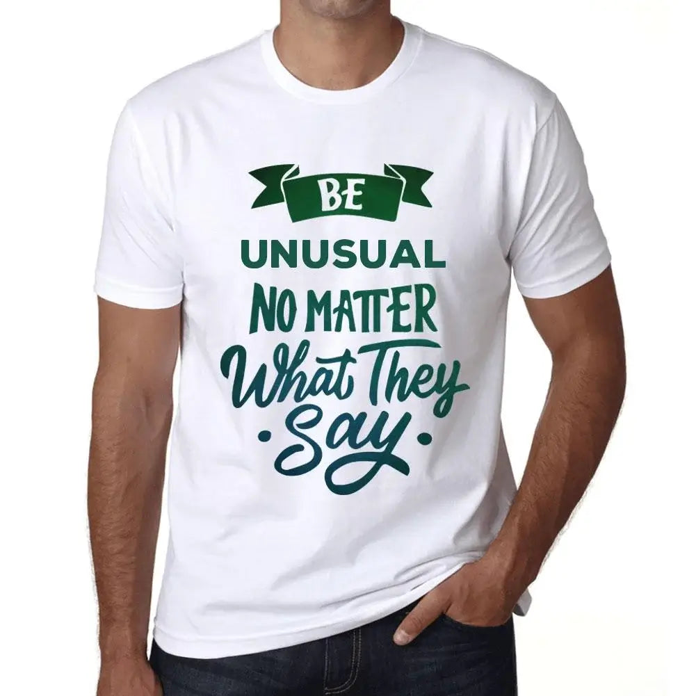 Men's Graphic T-Shirt Be Unusual No Matter What They Say Eco-Friendly Limited Edition Short Sleeve Tee-Shirt Vintage Birthday Gift Novelty