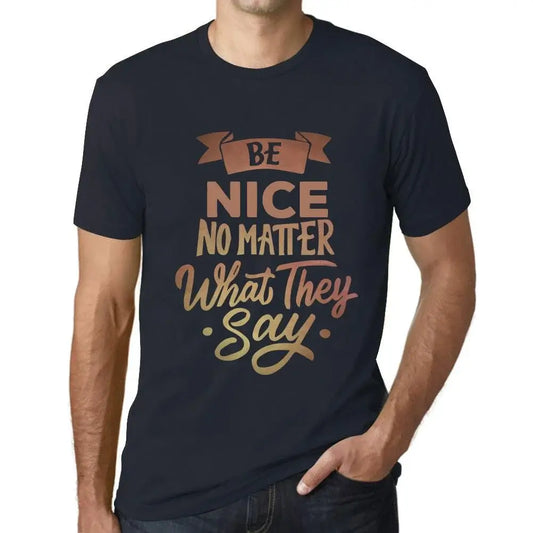 Men's Graphic T-Shirt Be Nice No Matter What They Say Eco-Friendly Limited Edition Short Sleeve Tee-Shirt Vintage Birthday Gift Novelty