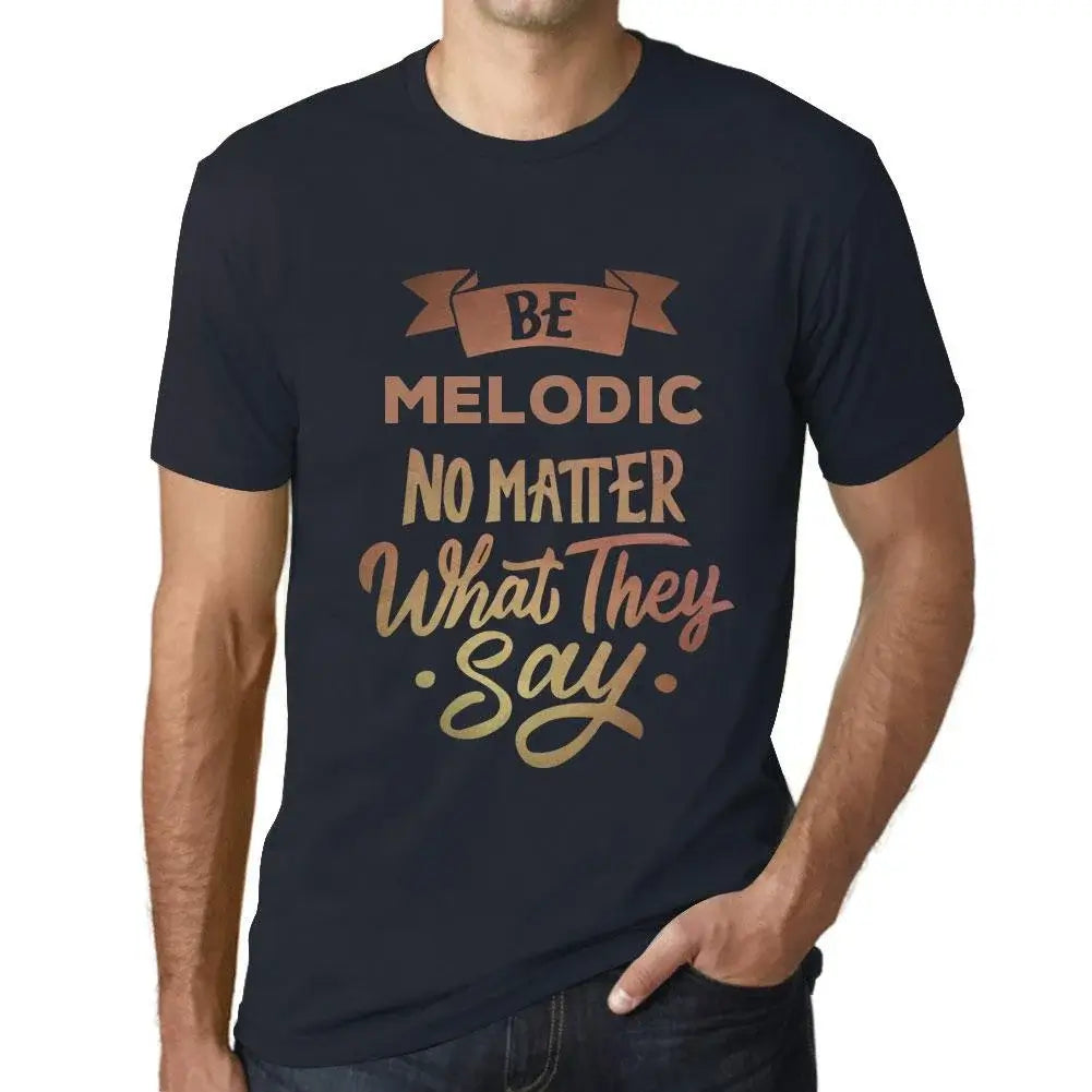 Men's Graphic T-Shirt Be Melodic No Matter What They Say Eco-Friendly Limited Edition Short Sleeve Tee-Shirt Vintage Birthday Gift Novelty