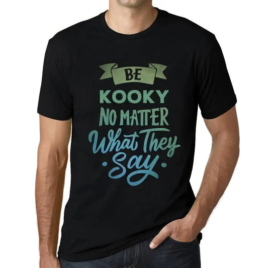 Men's Graphic T-Shirt Be Kooky No Matter What They Say Eco-Friendly Limited Edition Short Sleeve Tee-Shirt Vintage Birthday Gift Novelty
