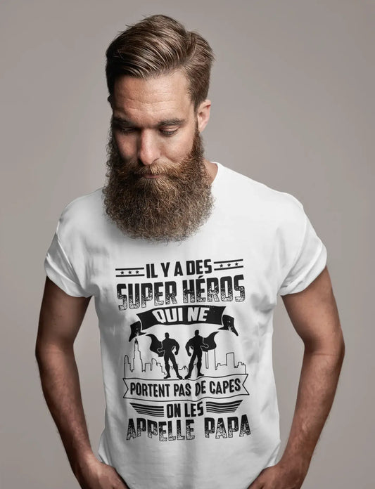 Unisex Il Y a des Super Heros Qui Ne Portent Pas De Capes on Les Appelle Papa T-Shirt