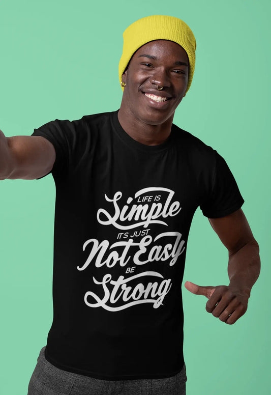 T-Shirt pour hommes, la vie est Simple, pas facile d'être fort, garde-le Simple, vêtements Vintage