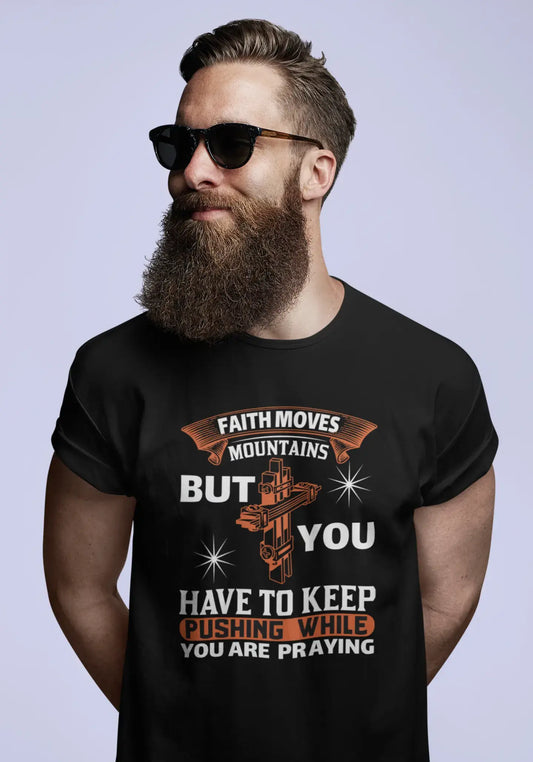 T-Shirt ULTRABASIC pour hommes La foi déplace les montagnes, mais il faut continuer à pousser