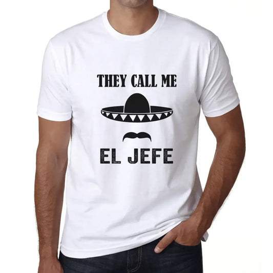 Men's Graphic T-Shirt Moustache Sombrero They Call Me El Jefe – Moustache, Sombrero, They Call Me El Jefe – Eco-Friendly Limited Edition Short Sleeve Tee-Shirt Vintage Birthday Gift Novelty