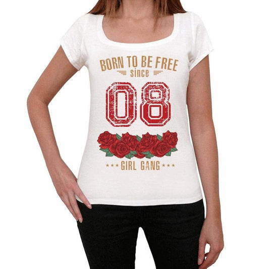 08, Born to be Free Since 08 Womens T-shirt White Birthday Gift 00518 - ultrabasic-com