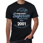 2001 Special Session Superior Since 2001 Mens T-Shirt Black Birthday Gift 00523 - Black / Xs - Casual