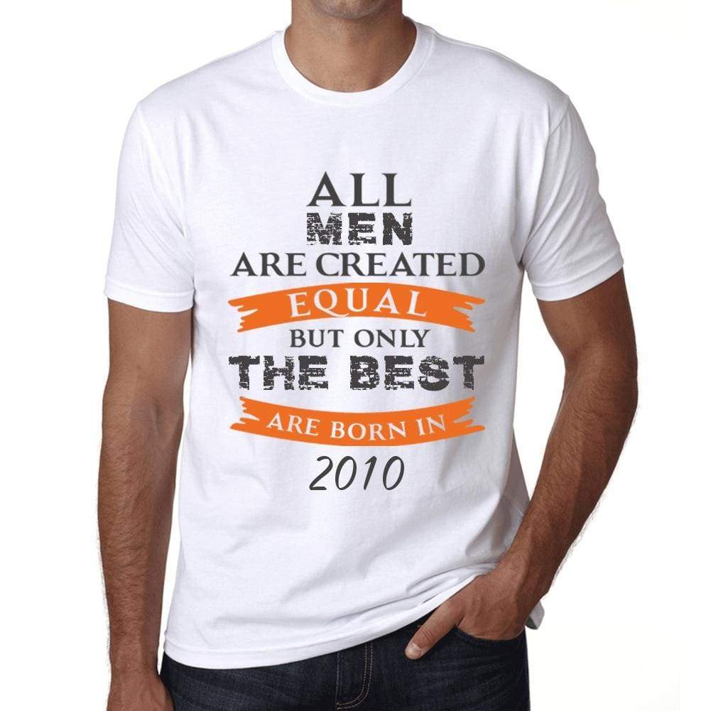 2010 Only The Best Are Born In 2010 Mens T-Shirt White Birthday Gift 00510 - White / Xs - Casual