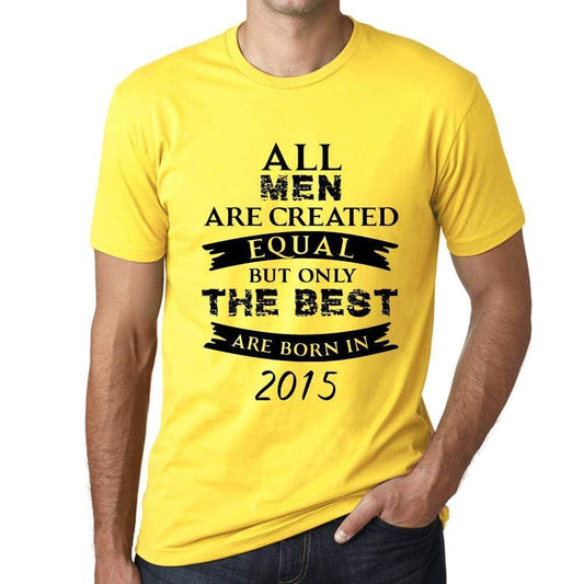 2015 Only The Best Are Born In 2015 Mens T-Shirt Yellow Birthday Gift 00513 - Yellow / Xs - Casual