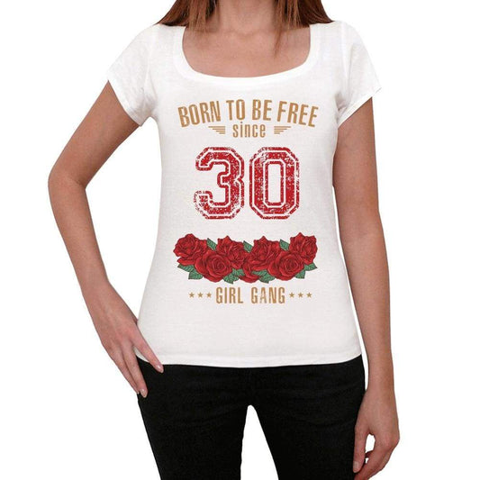 30 Born To Be Free Since 30 Womens T-Shirt White Birthday Gift 00518 - White / Xs - Casual
