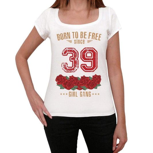 39 Born To Be Free Since 39 Womens T-Shirt White Birthday Gift 00518 - White / Xs - Casual