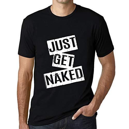Ultrabasic - Homme T-Shirt Graphique Just Get Naked T-Shirt Cadeau Lettre d'impression Noir Profond