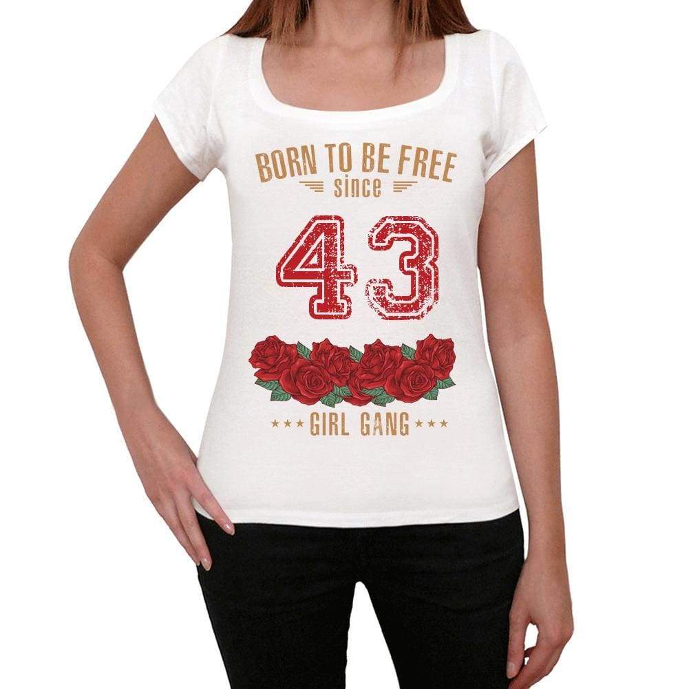 43 Born To Be Free Since 43 Womens T-Shirt White Birthday Gift 00518 - White / Xs - Casual