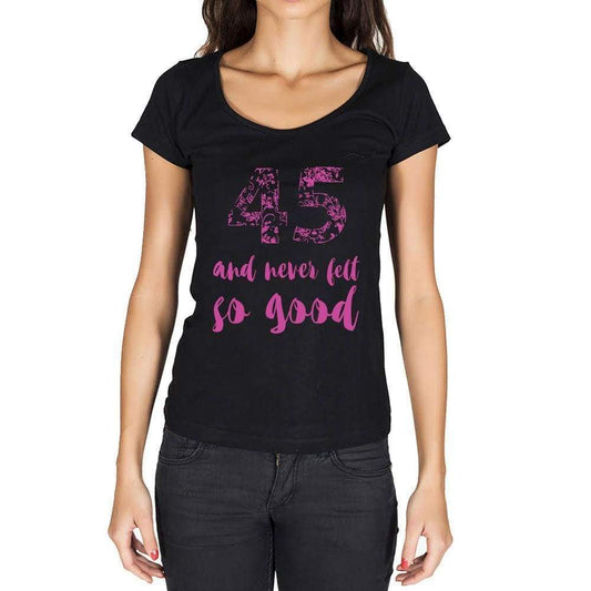 45 And Never Felt So Good, Black, Women's Short Sleeve Round Neck T-shirt, Birthday Gift 00373 - Ultrabasic
