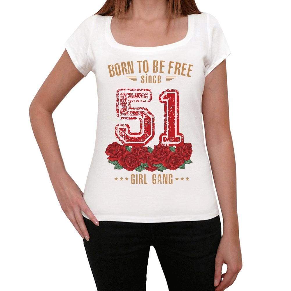 51 Born To Be Free Since 51 Womens T-Shirt White Birthday Gift 00518 - White / Xs - Casual