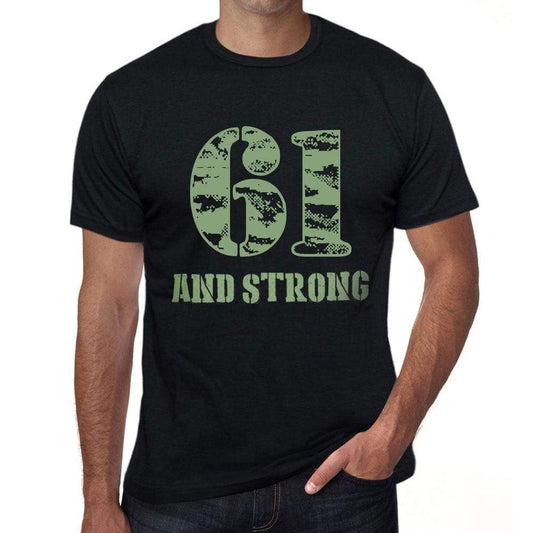 61 And Strong Men's T-shirt Black Birthday Gift 00475 - Ultrabasic