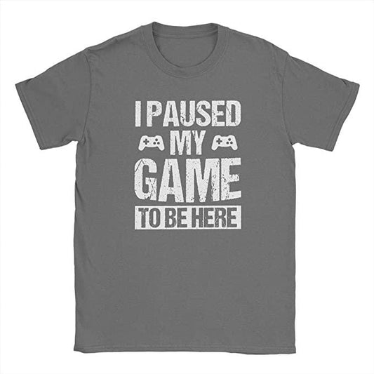 Men's T-Shirt Funny T-shirt I Paused My Game to Be Here Gaming T-shirt Zinc