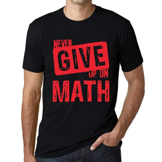 Ultrabasic Homme T-Shirt Graphique Never Give Up on Math Noir Profond Texte Rouge