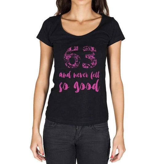63 And Never Felt So Good, Black, Women's Short Sleeve Round Neck T-shirt, Birthday Gift 00373 - Ultrabasic