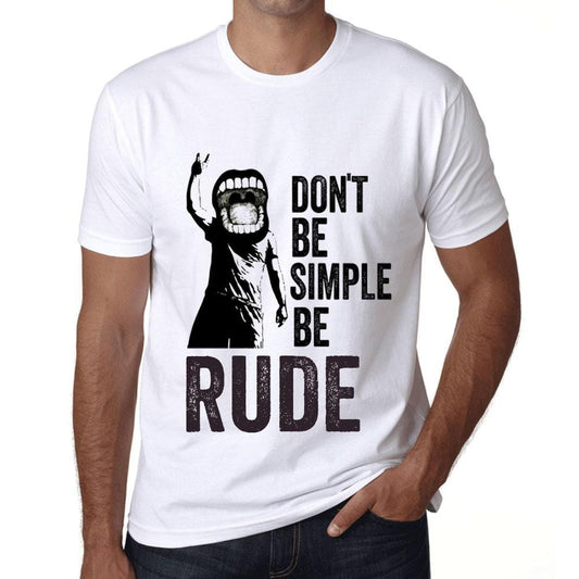 Men&rsquo;s Graphic T-Shirt Don't Be Simple Be RUDE White - Ultrabasic