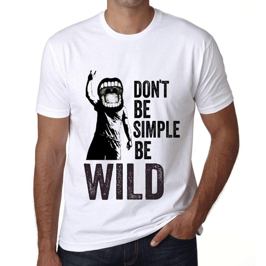 Men&rsquo;s Graphic T-Shirt Don't Be Simple Be WILD White - Ultrabasic