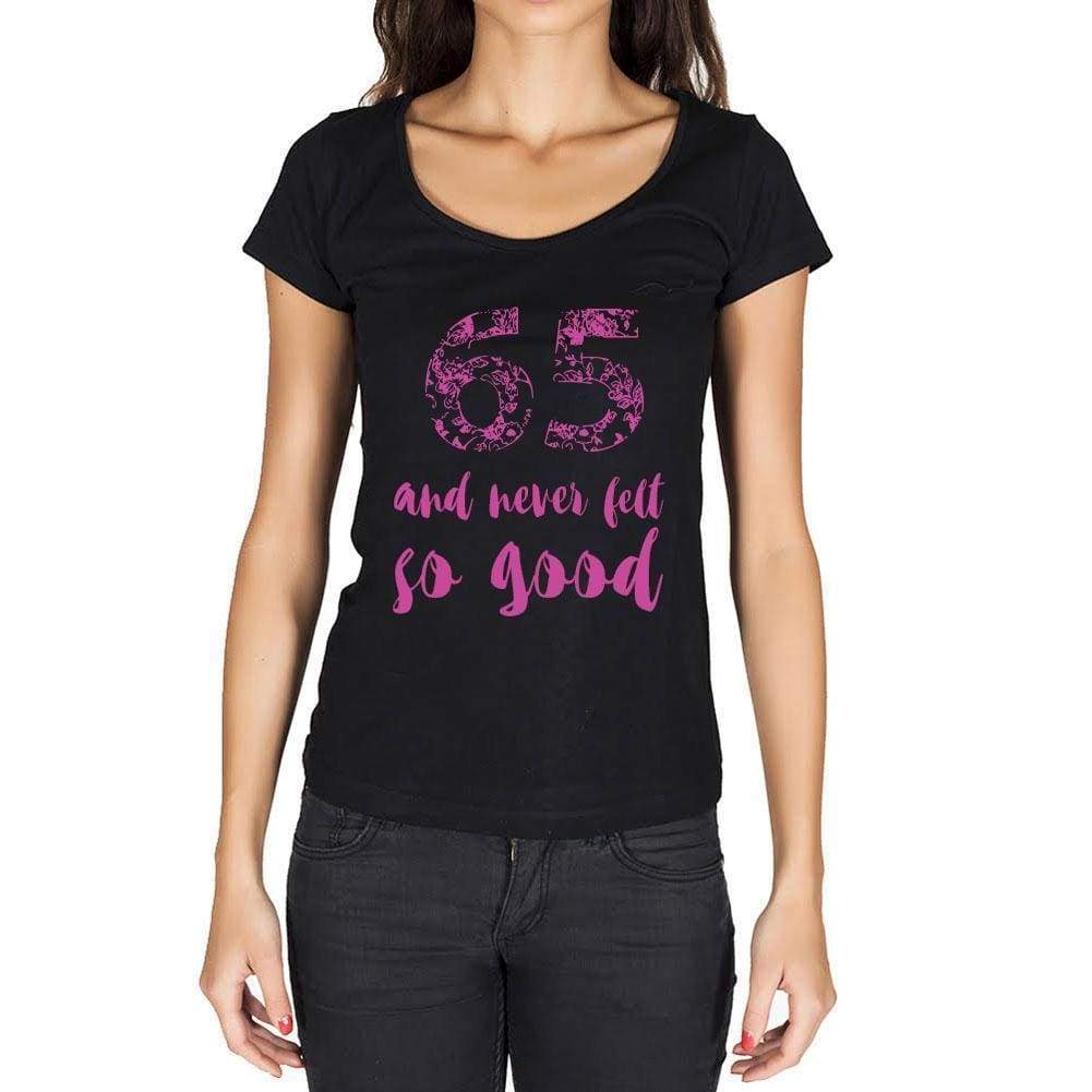 65 And Never Felt So Good, Black, Women's Short Sleeve Round Neck T-shirt, Birthday Gift 00373 - Ultrabasic