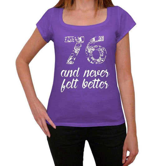76 And Never Felt Better Womens T-Shirt Purple Birthday Gift 00380 - Purple / Xs - Casual