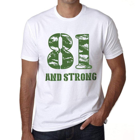 81 And Strong Men's T-shirt White Birthday Gift 00474 - Ultrabasic