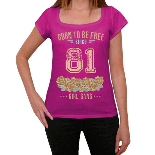 81 Born To Be Free Since 81 Womens T Shirt Pink Birthday Gift 00533 - Pink / Xs - Casual