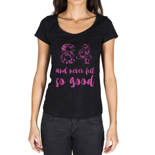 84 And Never Felt So Good, Black, Women's Short Sleeve Round Neck T-shirt, Birthday Gift 00373 - Ultrabasic