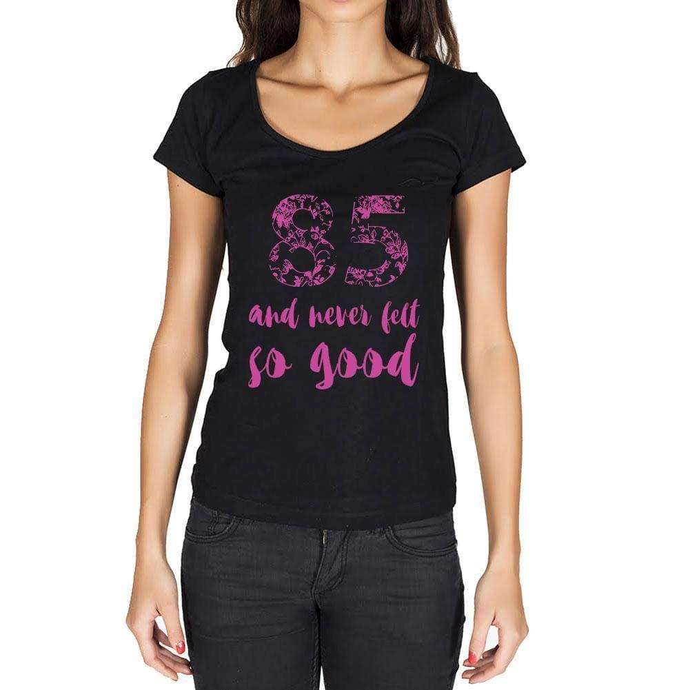 85 And Never Felt So Good, Black, Women's Short Sleeve Round Neck T-shirt, Birthday Gift 00373 - Ultrabasic