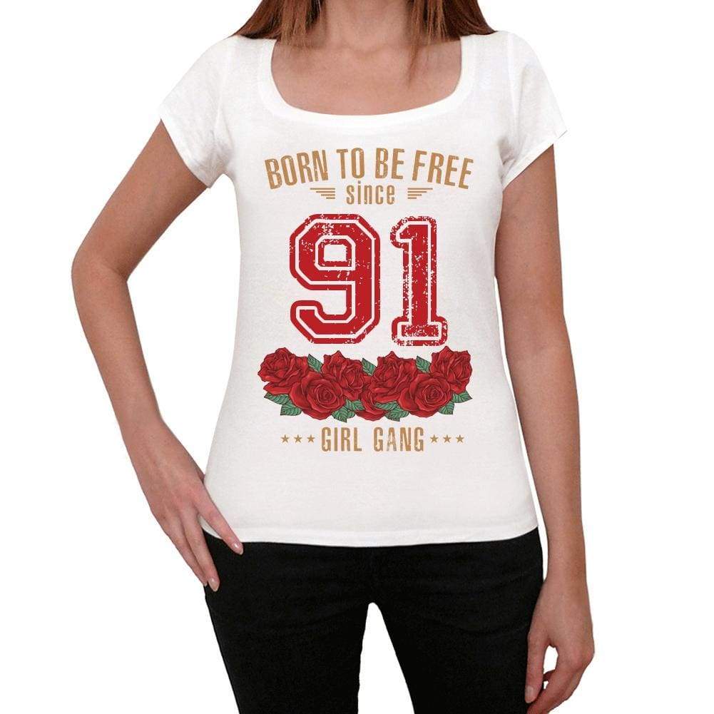 91 Born To Be Free Since 91 Womens T-Shirt White Birthday Gift 00518 - White / Xs - Casual