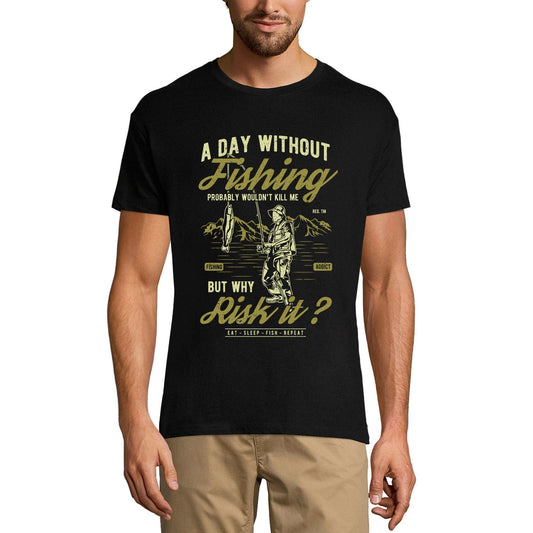 ULTRABASIC Men's T-Shirt Day Without Fishing Wouldn't Kill Me But Why Risk It - Fisherman Tee Shirt