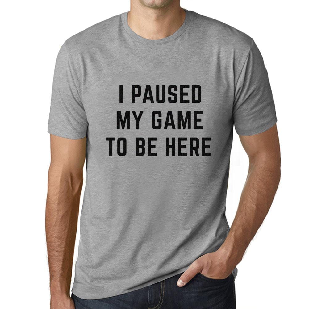 Graphic Unisex I Paused My Game to Be Here T-Shirt Funny Video Gamer Tee Grey Marl - Ultrabasic