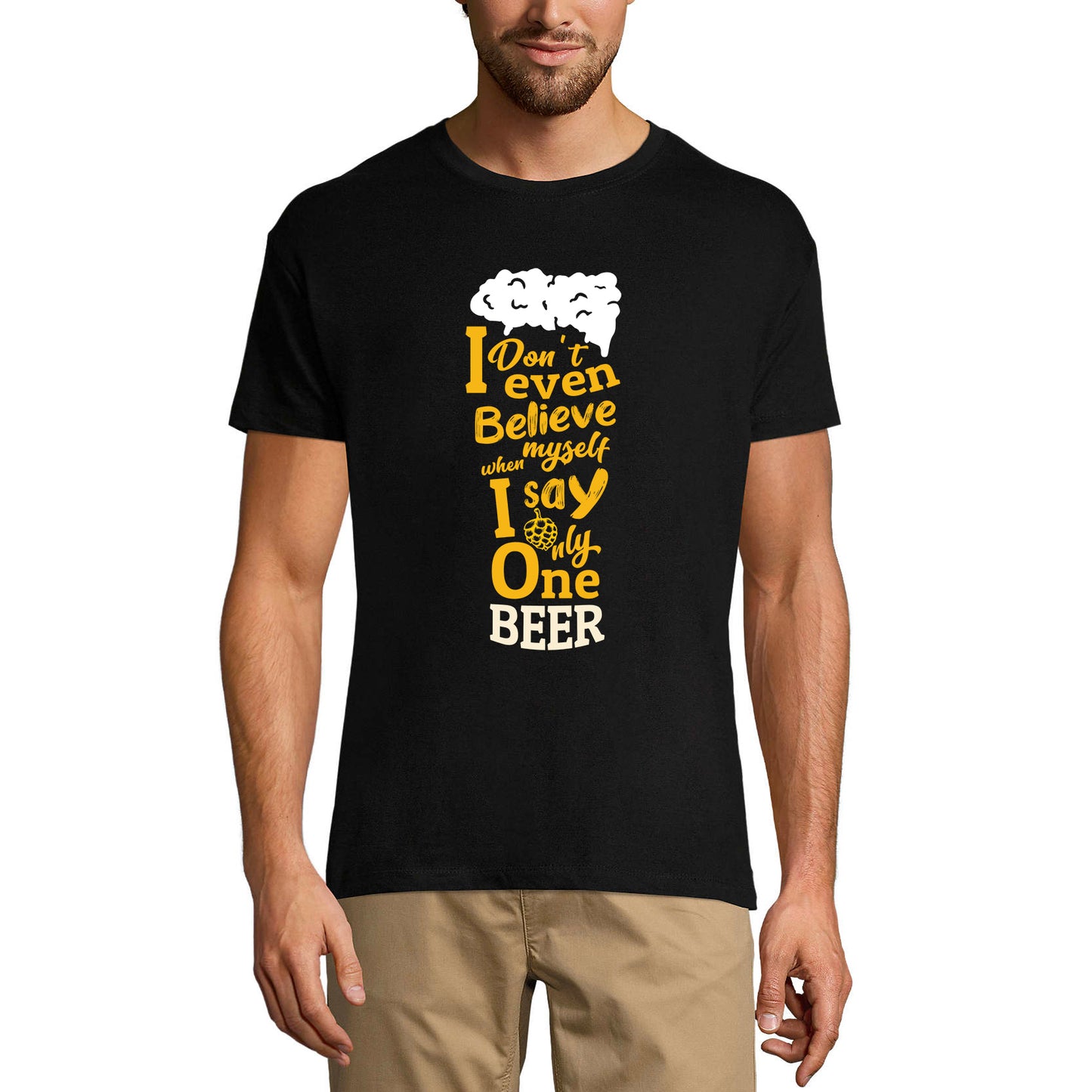 ULTRABASIC Men's T-Shirt I Don't Even Believe Myself When I Say Only One Beer - Beer Lover Tee Shirt