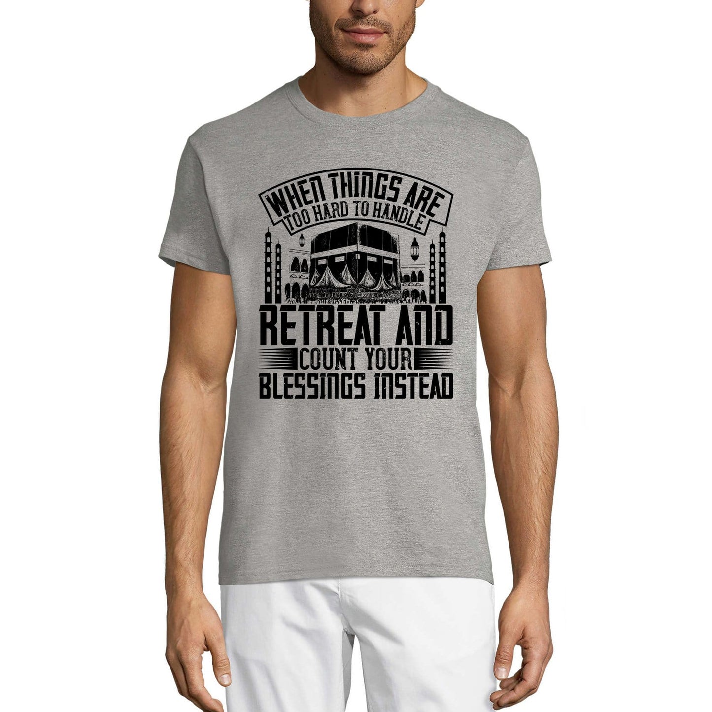 ULTRABASIC Men's T-Shirt When Things are Too Hard To Handle Retreat and Count Your Blessings Instead
