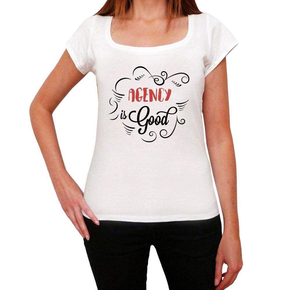 Agency Is Good Womens T-Shirt White Birthday Gift 00486 - White / Xs - Casual