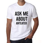 Ask Me About Anteater White Mens Short Sleeve Round Neck T-Shirt 00277 - White / S - Casual