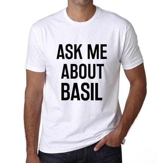 Ask Me About Basil White Mens Short Sleeve Round Neck T-Shirt 00277 - White / S - Casual