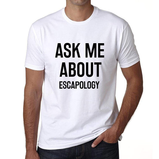 Ask me about escapology, White, <span>Men's</span> <span><span>Short Sleeve</span></span> <span>Round Neck</span> T-shirt 00277 - ULTRABASIC